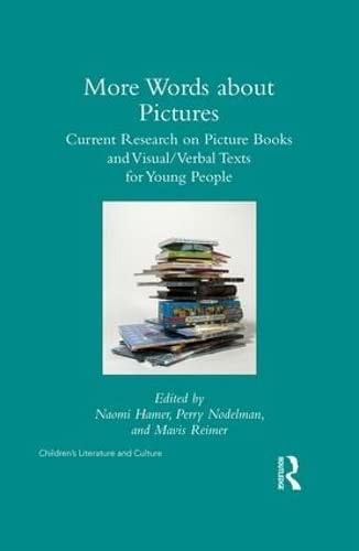 More Words about Pictures Current Research on Picture Books and Visual/verbal Texts for Young People — Naomi Hamer