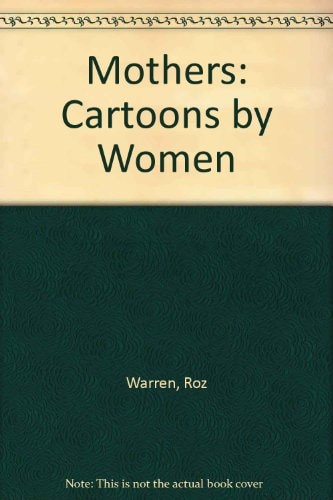 Mothers! Cartoons by Women — Roz Warren
