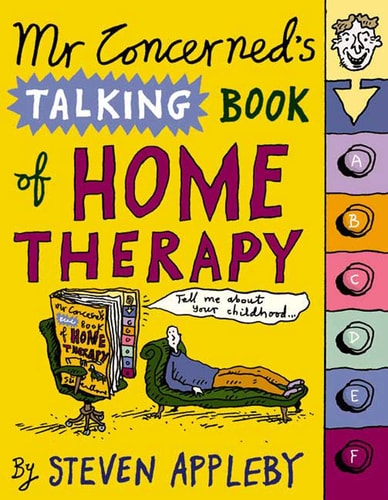 Mr. Concerned’s Talking Book of Home Therapy — Steven Appleby