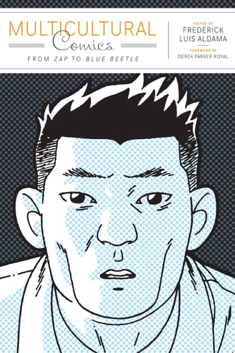 Multicultural Comics From Zap to Blue Beetle — Frederick Luis Aldama