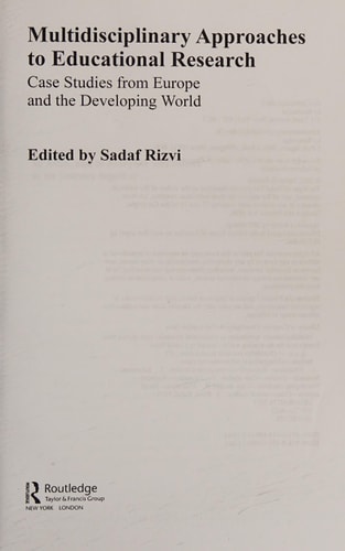Multidisciplinary Approaches to Educational Research Case Studies from Europe and the Developing World — Sadaf Rizvi