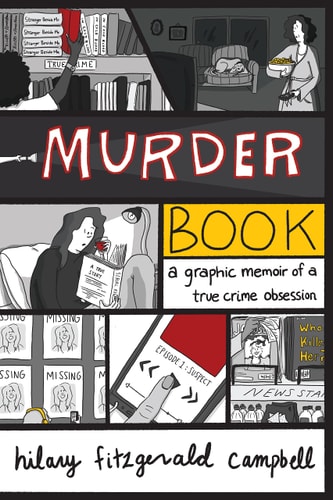 Murder Book A Graphic Memoir of a True Crime Obsession — Hilary Fitzgerald Campbell