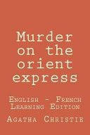 Murder on the Orient Express Murder on the Orient Express: English – French Learning Edition — Agatha Christie