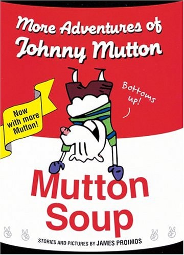 Mutton Soup More Adventures of Johnny Mutton — James Proimos