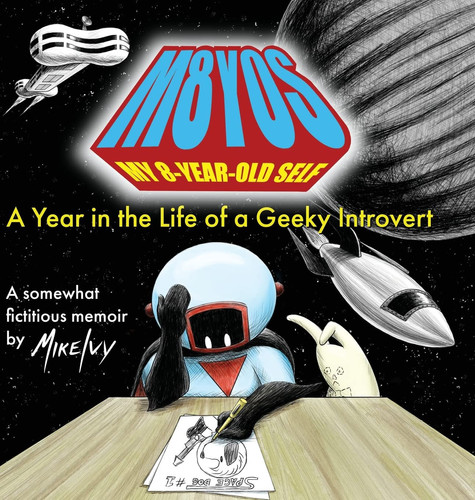 My 8-Year-Old Self A Year in the Life of a Geeky Introvert — Mike Ivy