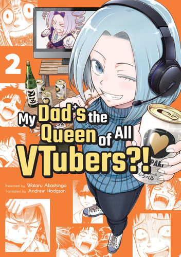 My Dad’s the Queen of All VTubers?! Vol. 2 — Wataru Akashingo