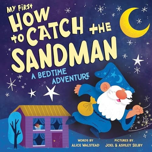My First How to Catch the Sandman A Bedtime Adventure — Alice Walstead