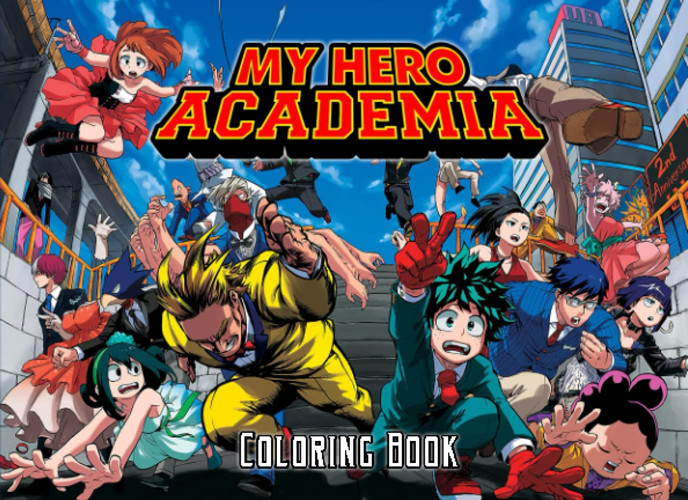 My Hero Academia Coloring Book: For Kids And Adults With Flawless Illustrations My Hero Academia, Great Gift — Schmader, Colleen