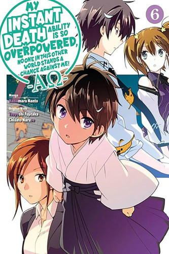 My Instant Death Ability Is So Overpowered, No One in This Other World Stands a Chance Against Me! –AO–, Vol. 6 (manga) — Hanamaru Nanto