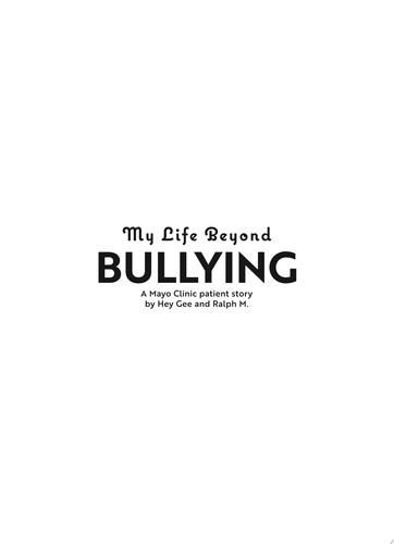 My Life Beyond Bullying A Mayo Clinic Patient Story — Hey Gee