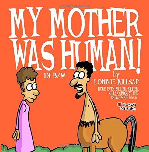 My Mother Was Human In B/W — Lonnie Millsap, 3rd