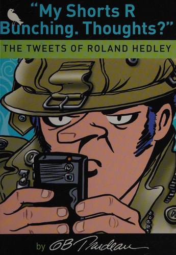 My Shorts R Bunching. Thoughts? The Tweets of Roland Hedley — G. B. Trudeau