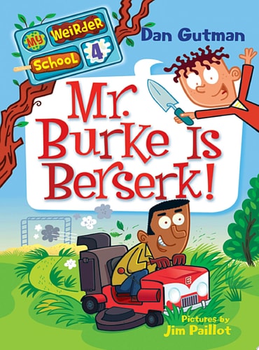 My Weirder School #4: Mr. Burke Is Berserk! — Dan Gutman