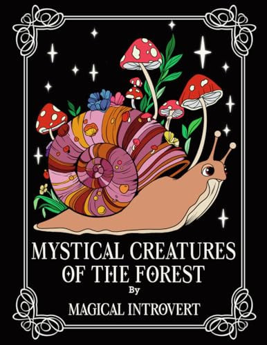 Mystical Creatures of the Forest: Adult Coloring Book, Teen Coloring Book, (Mystical Adult Coloring Book) — Introvert, Magical