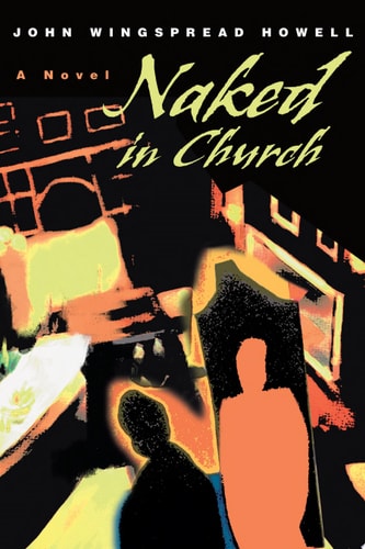 Naked in Church — John Wingspread Howell