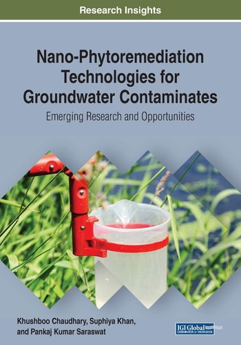 Nano-Phytoremediation Technologies for Groundwater Contaminates Emerging Research and Opportunities — Khushboo Chaudhary