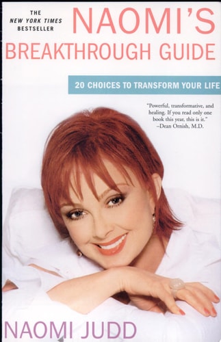 Naomi’s Breakthrough Guide 20 Choices to Transform Your Life — Naomi Judd
