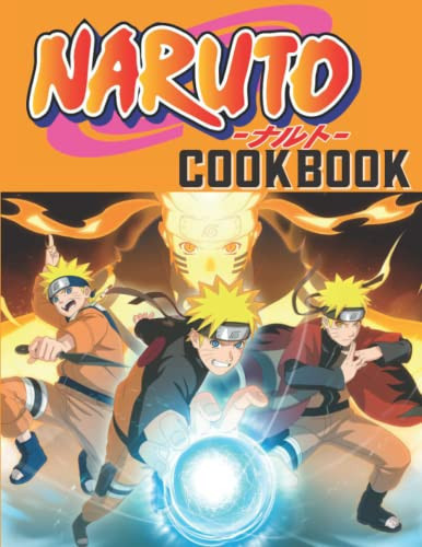 Narùto Cookbook: Anime Cookbook, A Book For Those Who Love Cooking and Anime With Plenty Of Illustrations — Compton, Candace