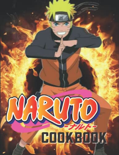 Narùto Cookbook: Anime Cookbook, A Book For Those Who Love Cooking and Anime With Plenty Of Illustrations — Compton, Candace