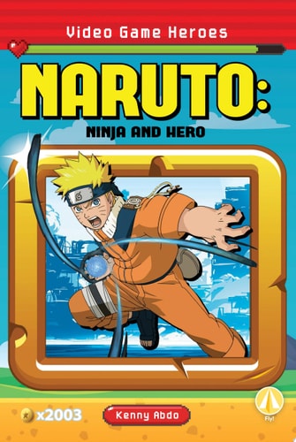 Naruto: Ninja and Hero Ninja and Hero — Kenny Abdo