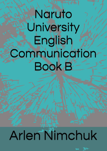 Naruto University English Communication Book B — Nimchuk, Arlen