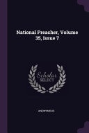 National Preacher, Volume 35, Issue 7 — Anonymous