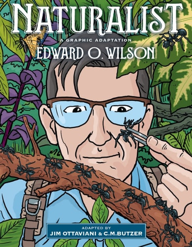 Naturalist — Edward O. Wilson; Jim Ottaviani