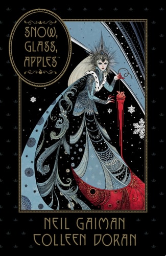 Neil Gaiman’s Snow, Glass, Apples — Neil Gaiman