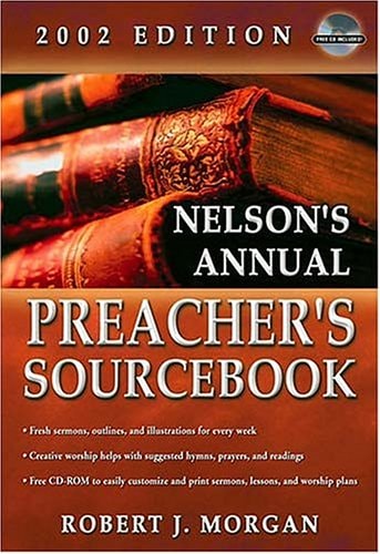 Nelson’s Annual Preacher’s Sourcebook, 2002 — Robert J. Morgan
