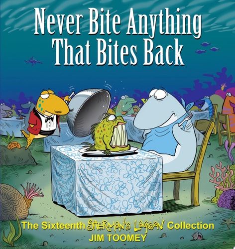 Never Bite Anything That Bites Back The Sixteenth Shermans Lagoon Collection — Jim Toomey