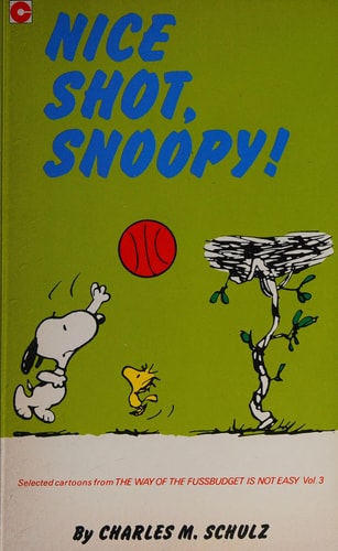 Nice Shot, Snoopy Selected Cartoons from The Way of the Fussbudget is Not Easy, Vol.3 — Charles M. Schulz