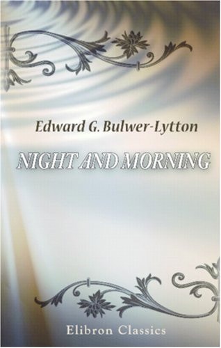 Night and Morning — Bulwer-Lytton, Edward George
