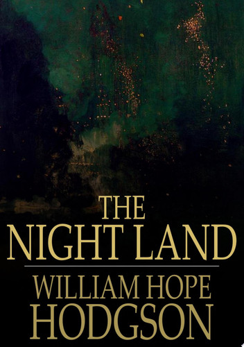 Night Land — William Hope Hodgson