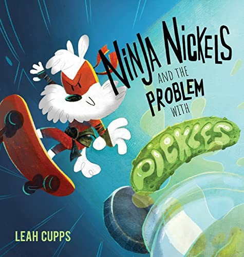 Ninja Nickels and the Problem with Pickles — Leah Cupps