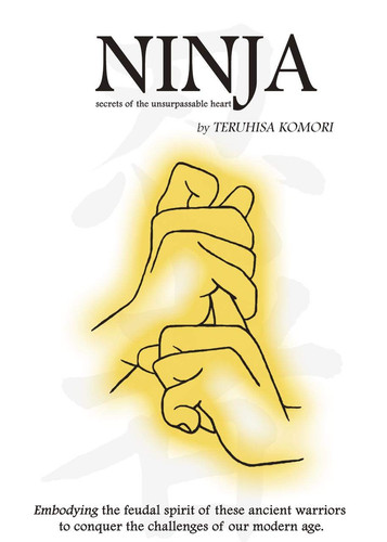 Ninja Secrets of the Unsurpassable Heart — Teruhisa Komori