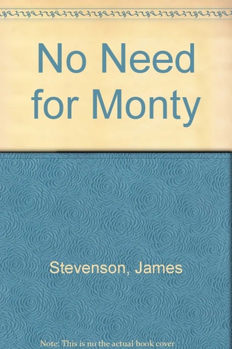 No Need for Monty — James Stevenson