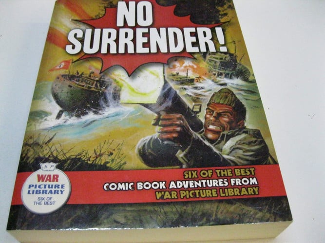 No Surrender! Six of the Best Comic-book Adventures from War Picture Library — Stephen Holland