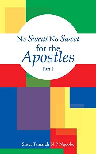 No Sweat No Sweet for the Apostles — Sister Tamarah Ngqobe