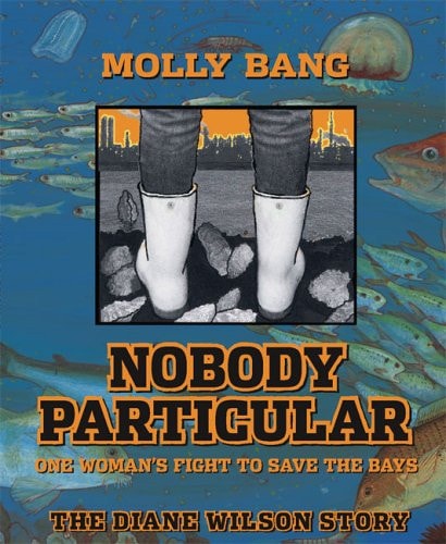 Nobody Particular One Woman’s Fight to Save the Bays — Molly Bang