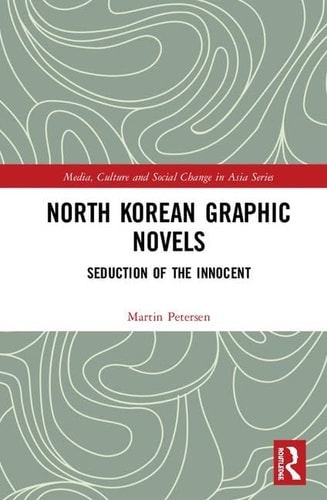 North Korean Graphic Novels Seduction of the Innocent? — Martin Petersen
