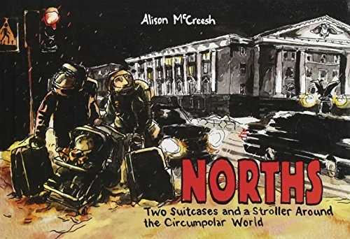 Norths Two Suitcases and a Stroller Around the Circumpolar World — Alison McCreesh