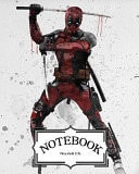 Notebook : Deadpool Notebook Journal Diary, 120 Pages, 8 X 10 (Notebook Lined,Blank No Lined) — Freedom Life