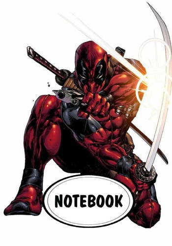 Notebook Dot-Grid,Graph Grid,Lined,Blank Paper : Deadpool 01 : Journal Diary, 110 Pages, 7 X 10 (Notebook Journal) — Lisa Fox