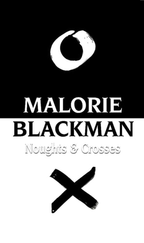 Noughts and Crosses — Malorie Blackman