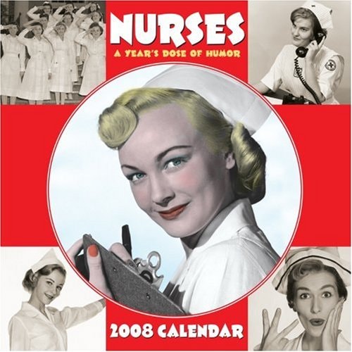Nurses 2008 Calendar: A Year’s Dose of Humor — Andrews McMeel Publishing,LLC