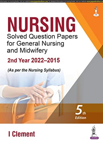 Nursing Solved Question Papers for General Nursing and Midwifery 2nd Year (2022-2015) — I Clement