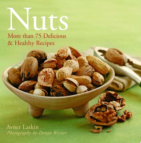 Nuts More Than 75 Delicious and Healthy Recipes — Avner Laskin