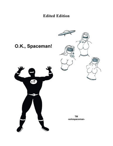 O. K. , Spaceman! Edited Edition — solospaceman