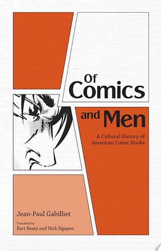Of Comics and Men A Cultural History of American Comic Books — Jean-Paul Gabilliet