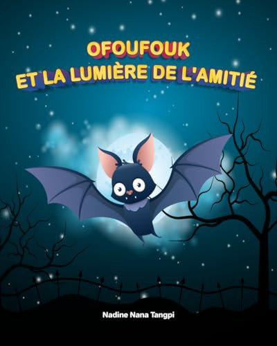 Ofoufouk et la Lumière de l’Amitié — NADINE. NANA TANGPI